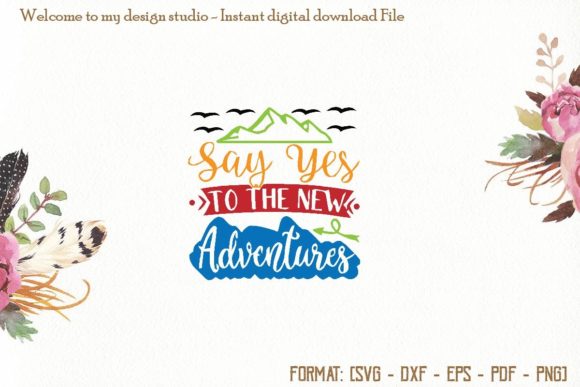 Say Yes to the New Adventure: Graphics & Print Templates