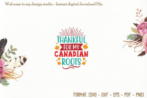 Thankful for My Canadian Roots Svg Graphics